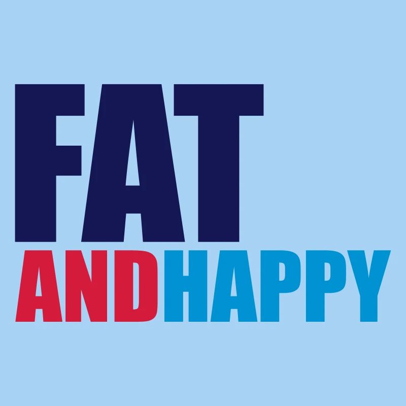 Fat & Happy