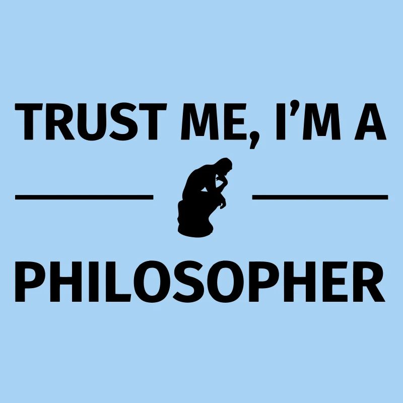 Trust me I'm a Philosopher