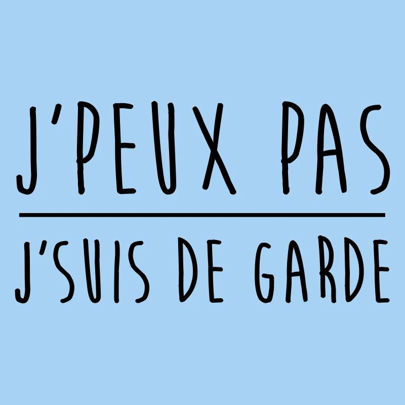 Je peux pas j'suis de garde