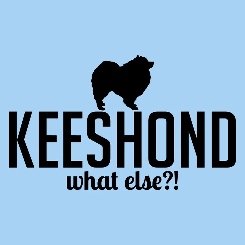 KEESHOND what else