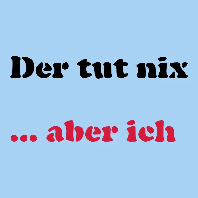 Der tut nix/was