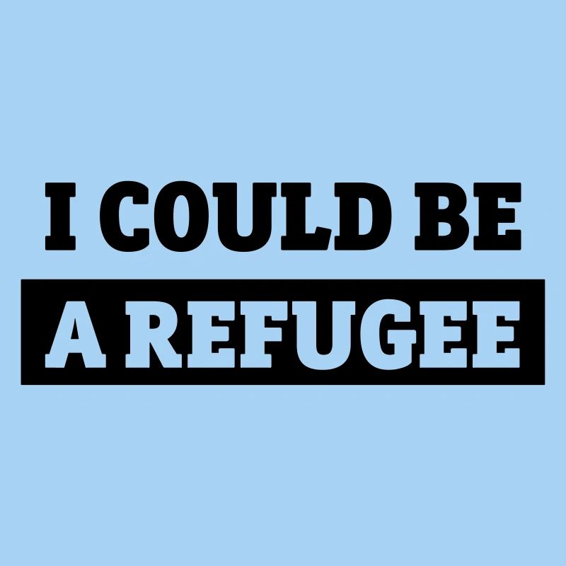 I could be a refugee