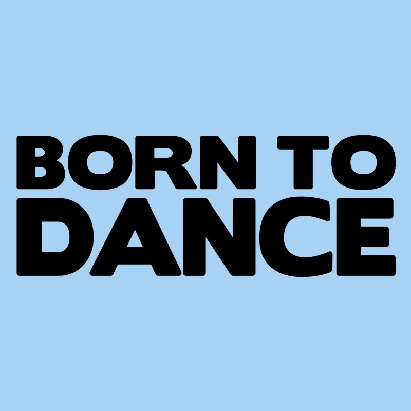 born to dance