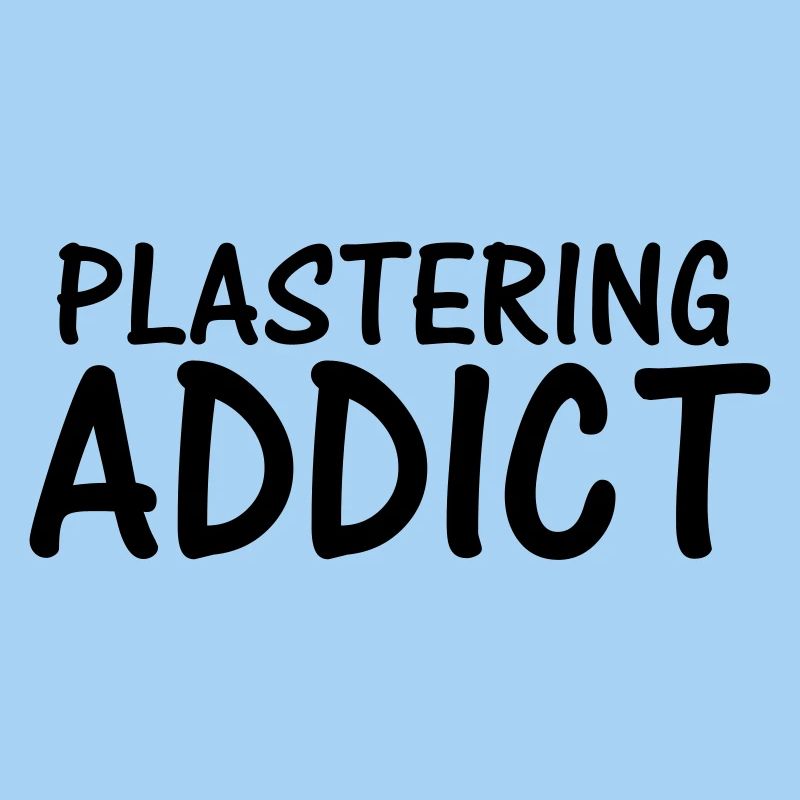 plastering addict