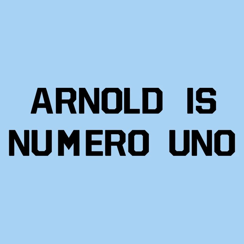 ARNOLD IS NUMERO UNO