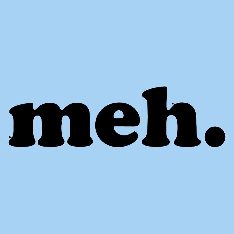 MEH.