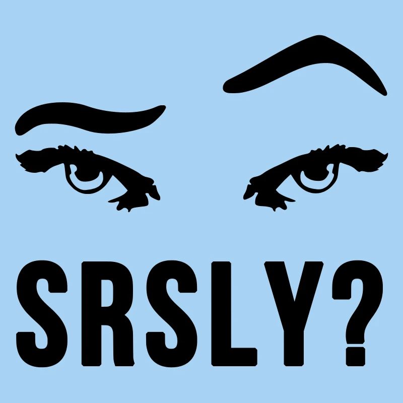 Seriously Seriously skeptical eyebrow gift