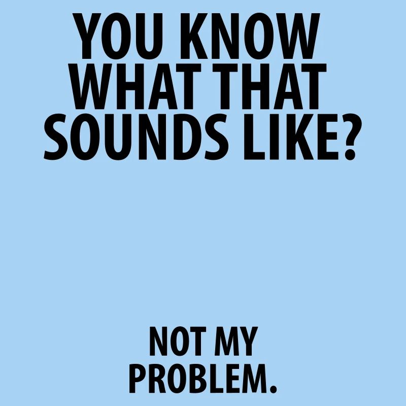 Not my Problem