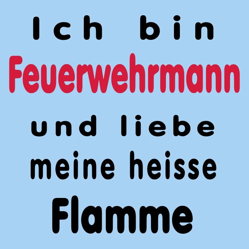 Ich bin Feuerwehrmann...