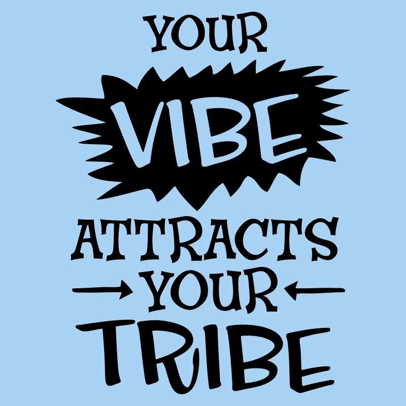 Your Vibe Attracts Your Tribe