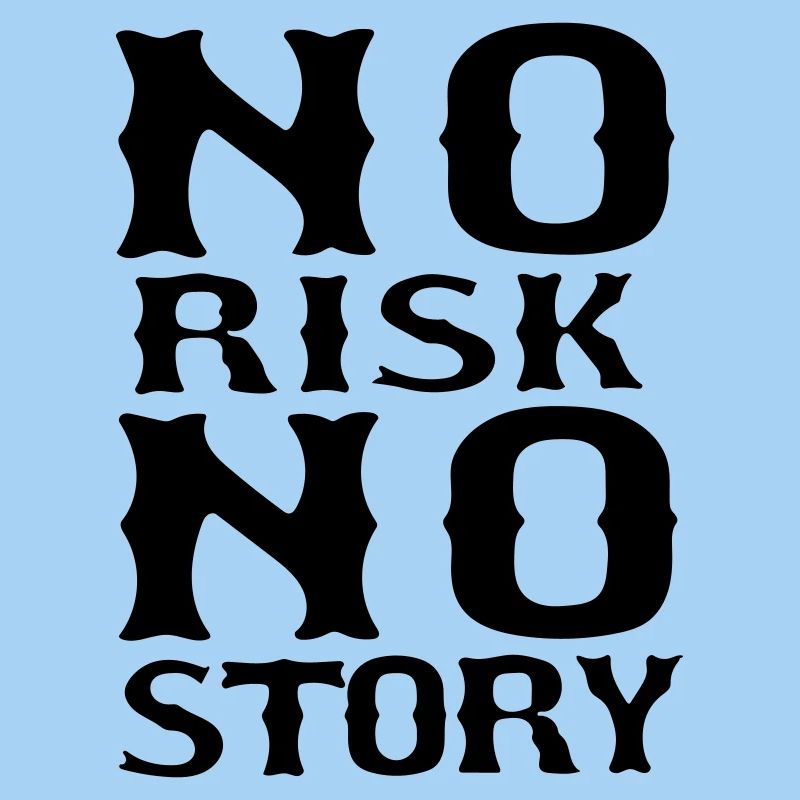 no risk no story