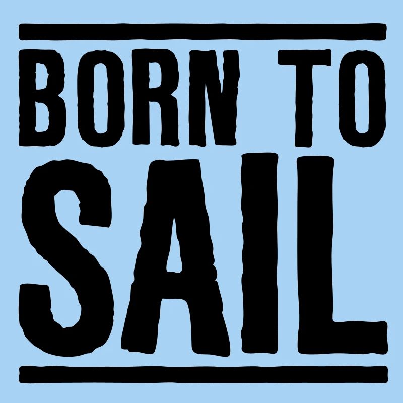 Sailing Born to Sail
