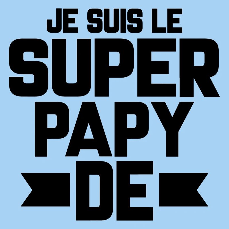 je suis le super papy de (prénom)