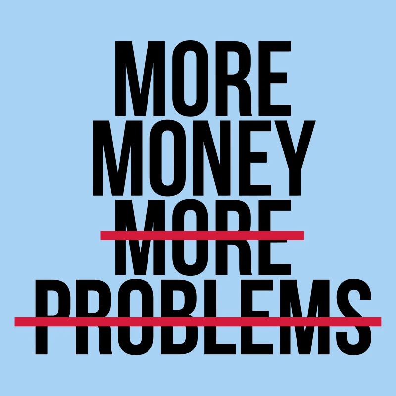 More money more problems