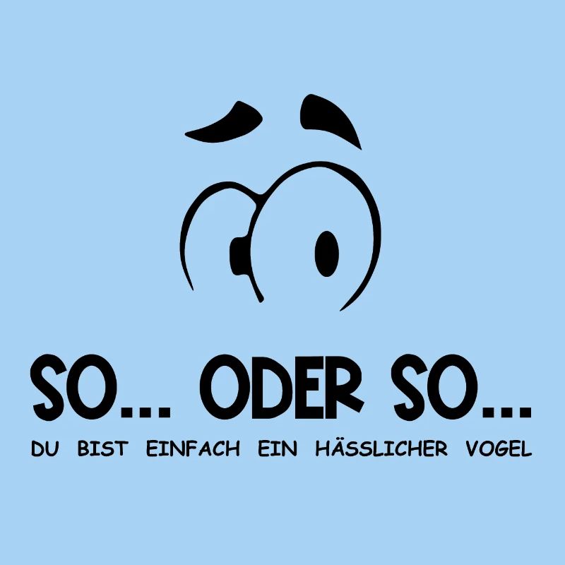 So...Oder So: Hässlicher Vogel - Schwarz