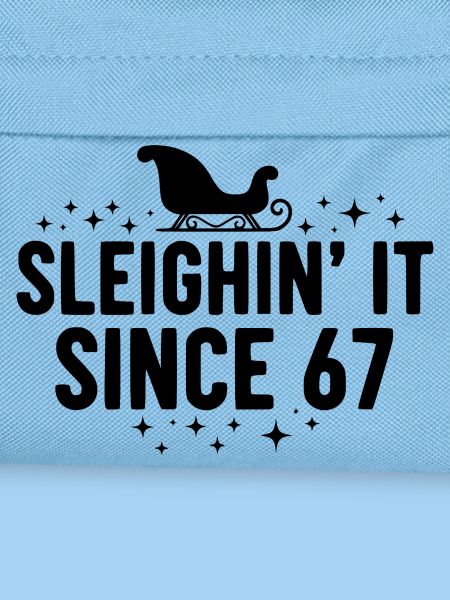 Sleighin' It Since 67