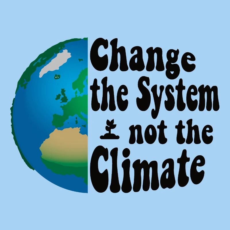 Change the system, not the climate
