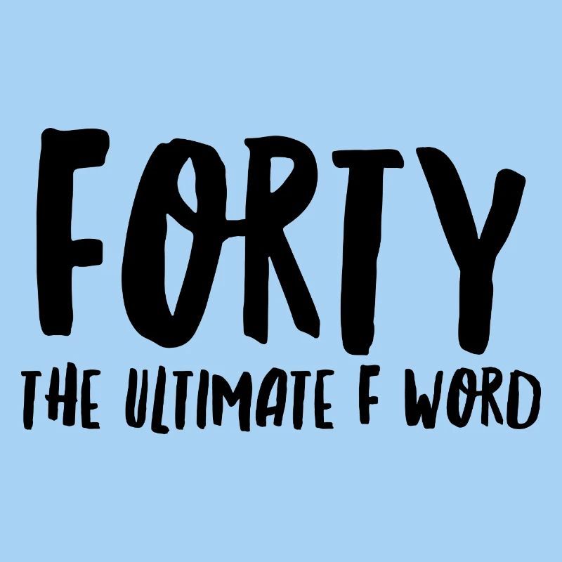 Vierzig das ultimative F-Wort