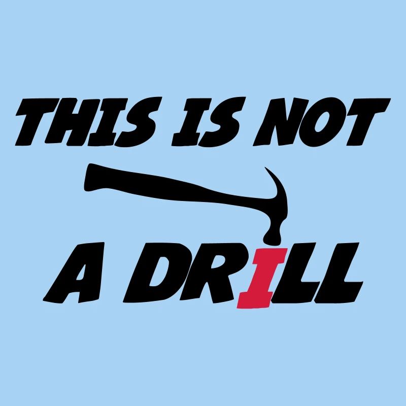 This is not a drill 🔨