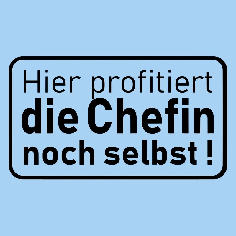 die Chefin noch selbst