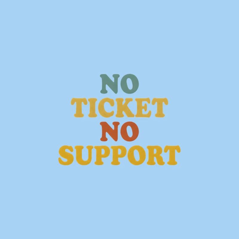 No Ticket No Support Computer Scientist IT Administrator