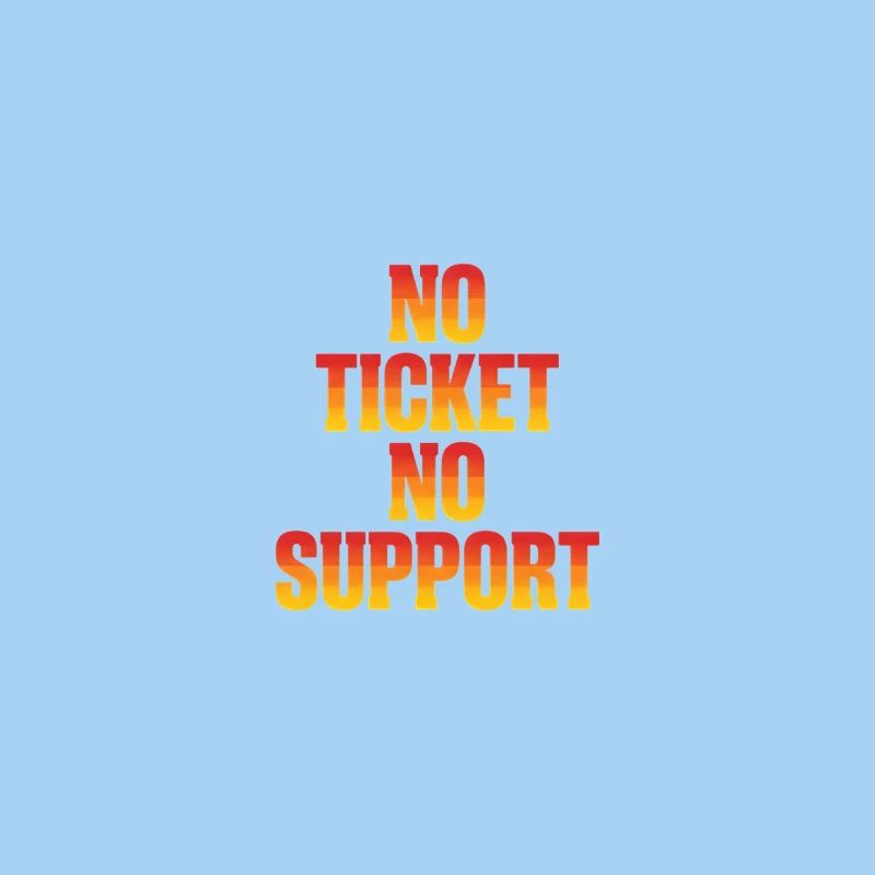 No Ticket No Support Informatiker IT Administrator