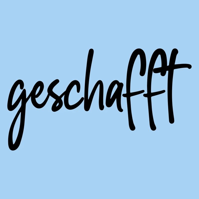 geschafft