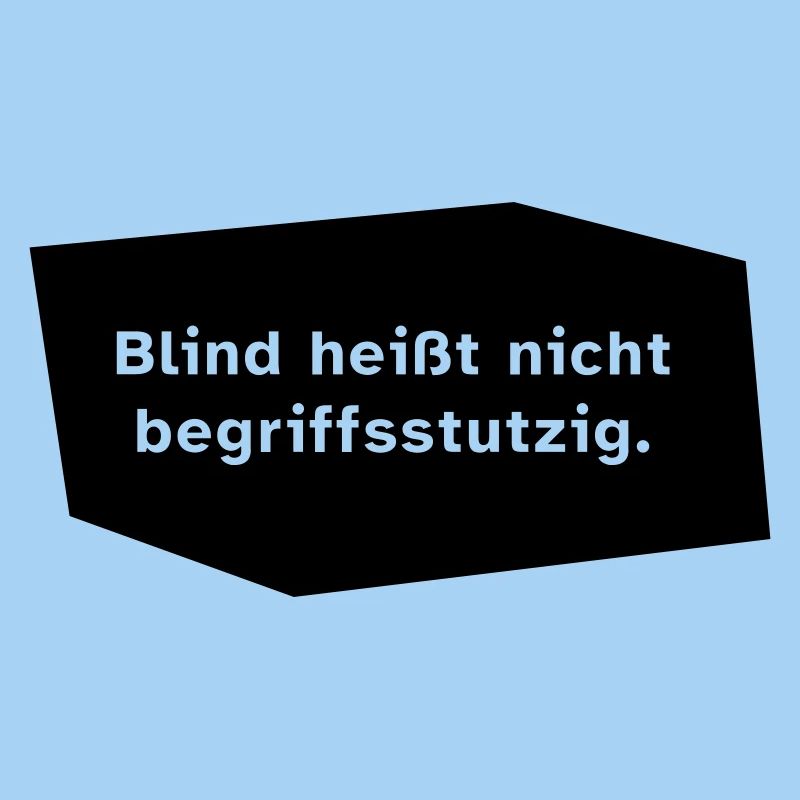 Blind heißt nicht begriffsstutzig.