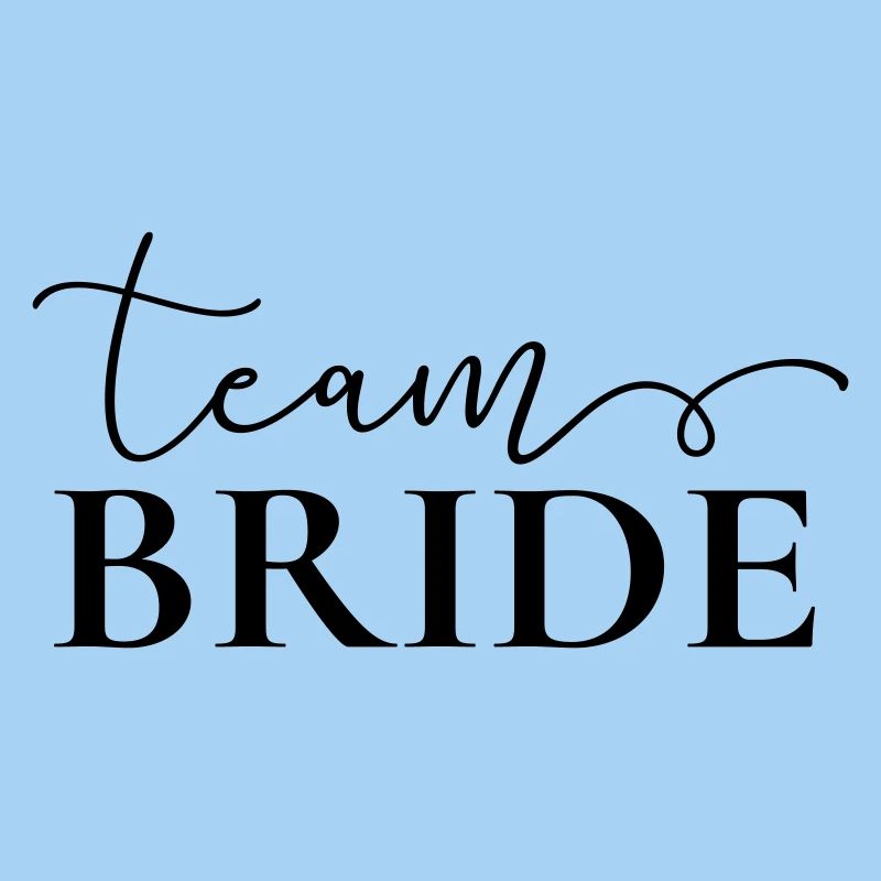 "Team Bride" , customizable