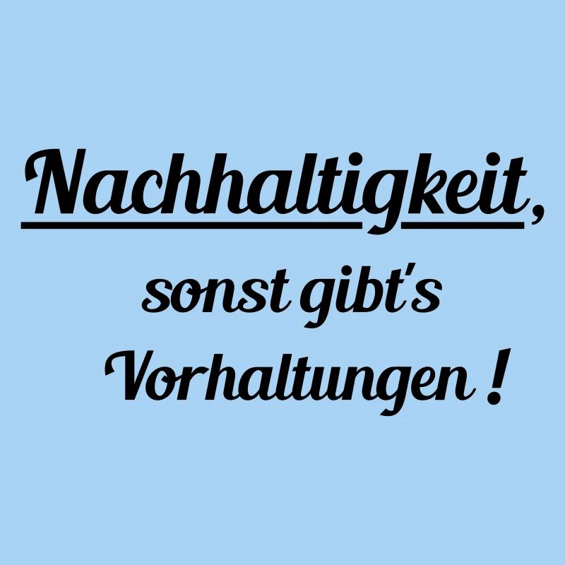 Nachhaltig oder Vorhaltungen