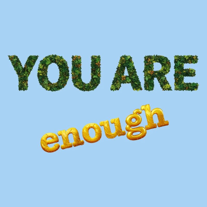 You are enough