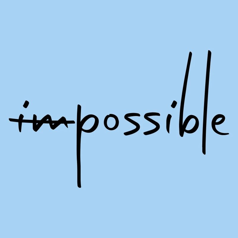 IMPOSSIBLE POSSIBLE