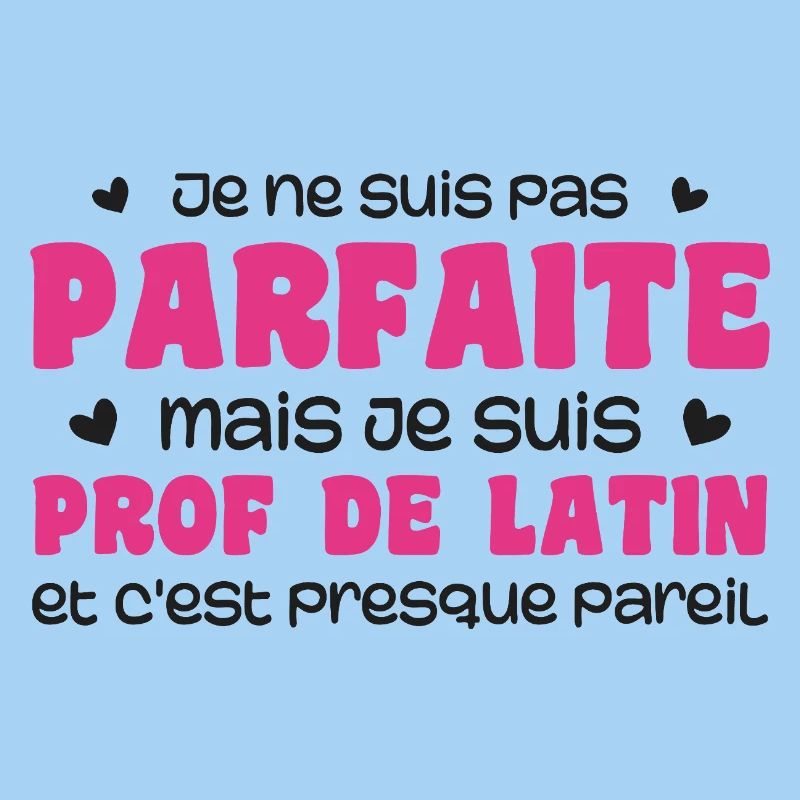 Je ne suis pas parfaite mais prof de latin