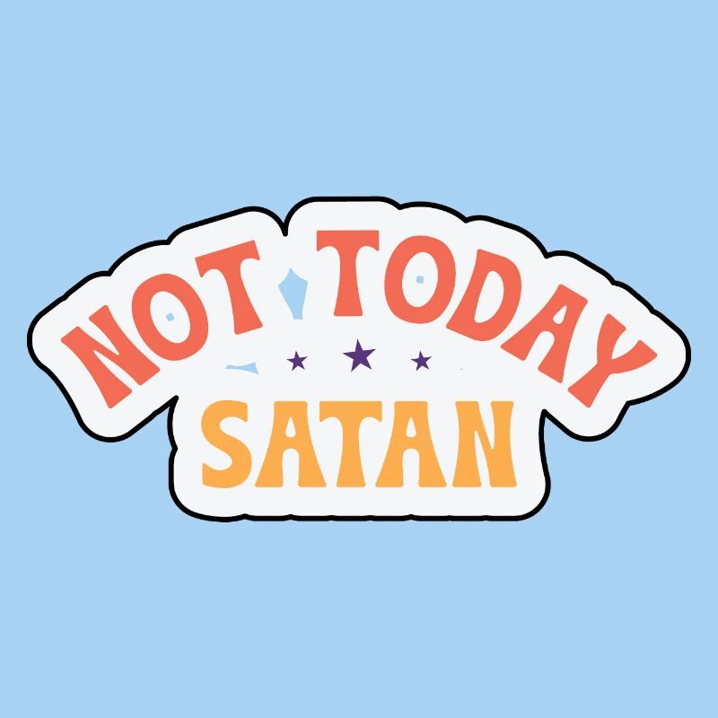 Not today, Satan