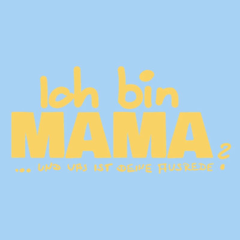 Ich bin Mama Mutterschaft Statement