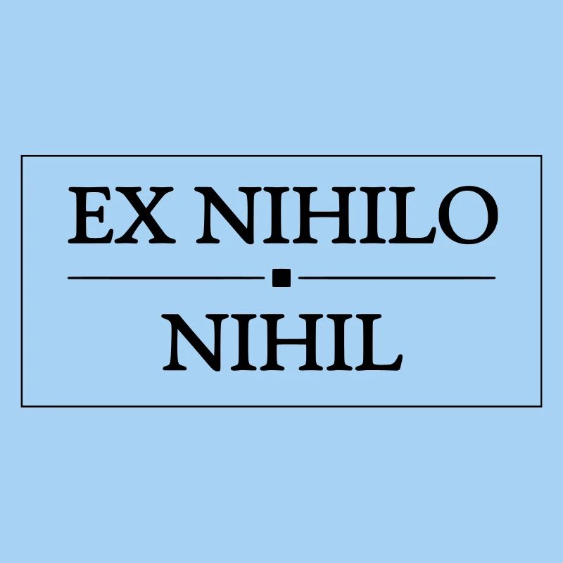 Ex Nihilo Nihil Latin Quote - Philosophy Slogan