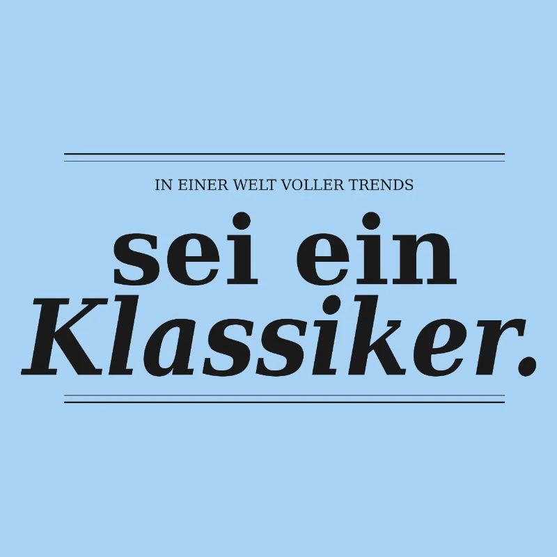 Sei ein Klassiker – Typografisches Statement