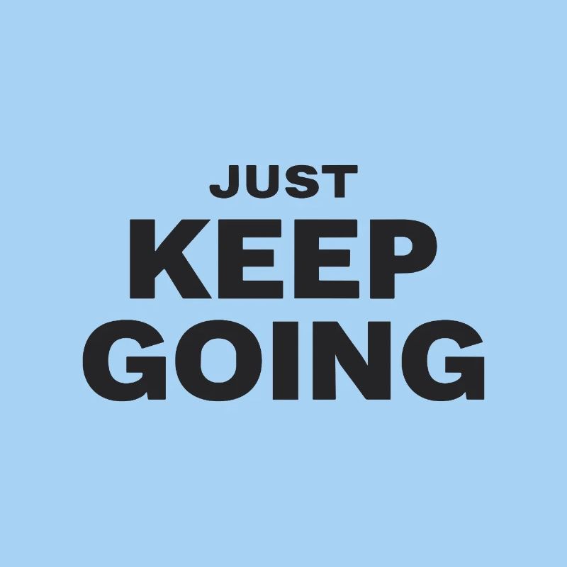JUST KEEP GOING Motivation Saying Sports