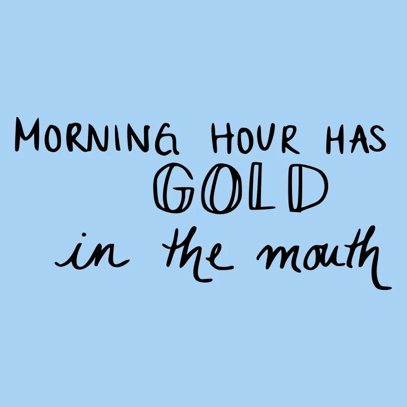 L'heure du matin a de l'or dans la bouche
