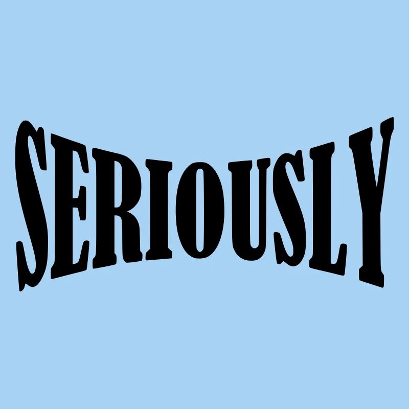 seriously shirt