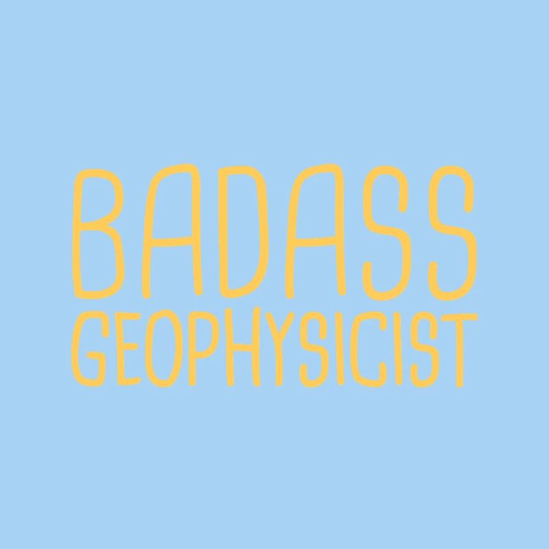 Geophysicist Badass Geophysics