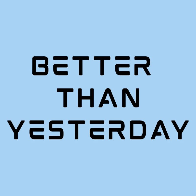 Better Than Yesterday