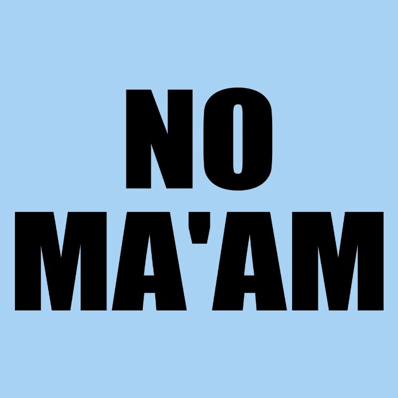 no ma'am