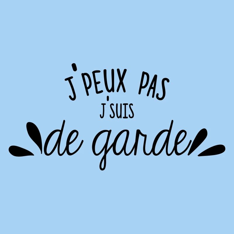 Je peux pas j'suis de garde