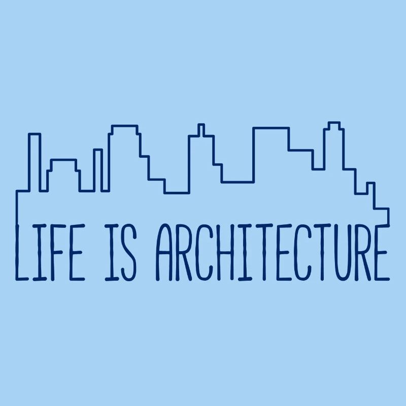 Architect / Architecture: Life Is Architecture