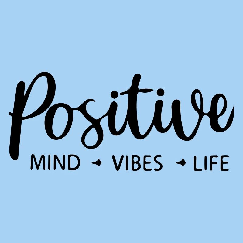 positive mind vibes life