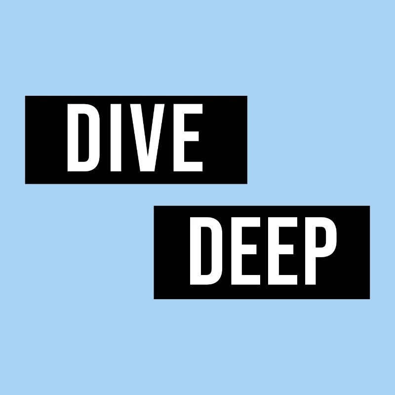 Dive Deep Inspiration