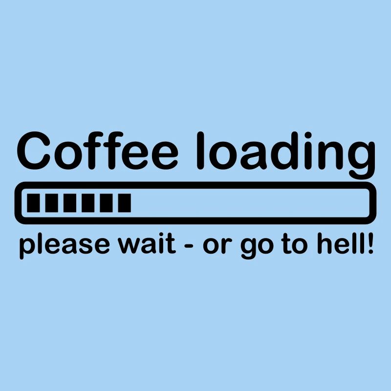 Coffee loading Kaffee Humor Geschenk Spruch