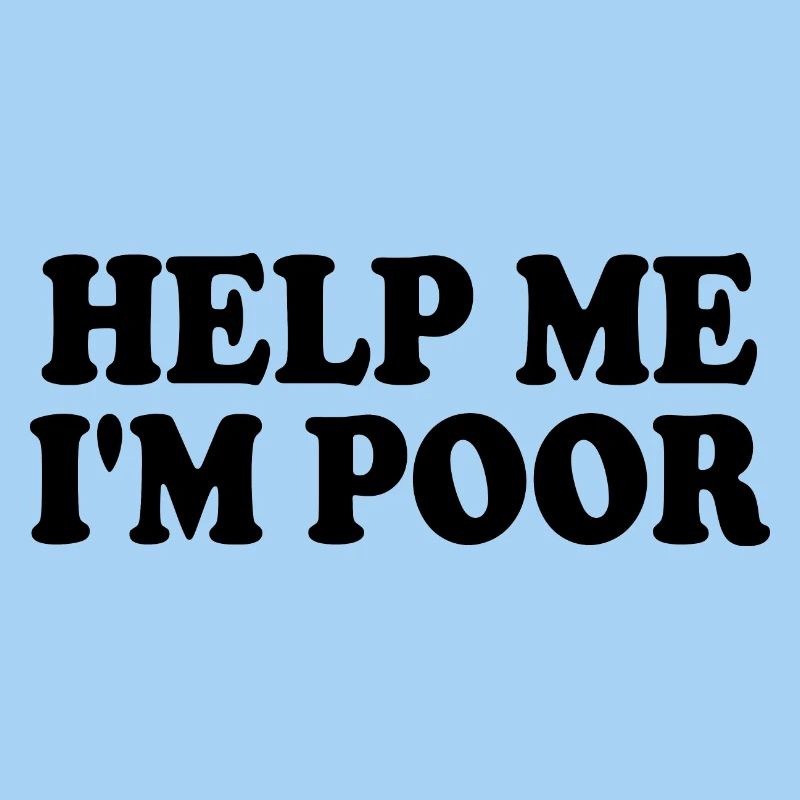 Help me im poor