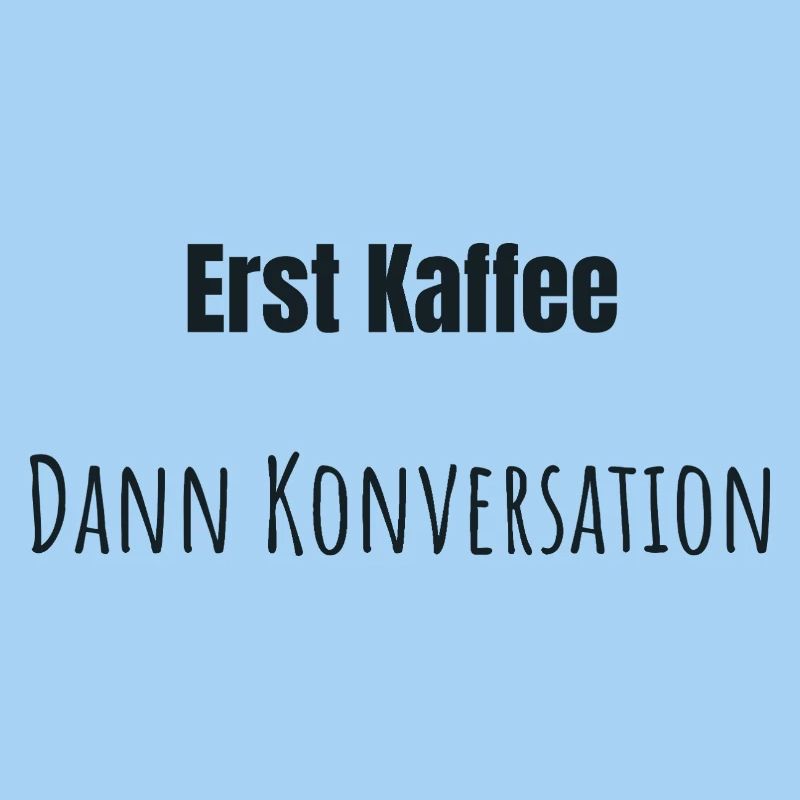 Erst Kaffee bitte